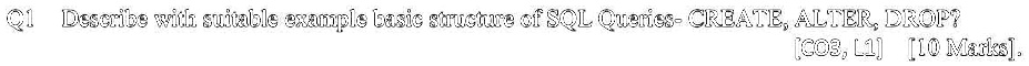 describe with suitable example basic structure of sql queries create alter drop