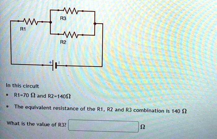 R R2 R3 SOLVED:R3 R2 In this circult R1-70 @ and R2-140n The equivalent ...