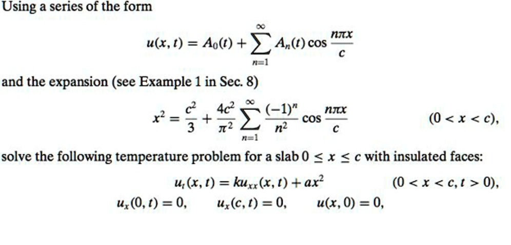 Solved Using Series Of The Form Nxx A T Cos U X T Ao T And The Expansion See Example 1 In Sec 8 R 2 4c2 1 Cos Nix 0