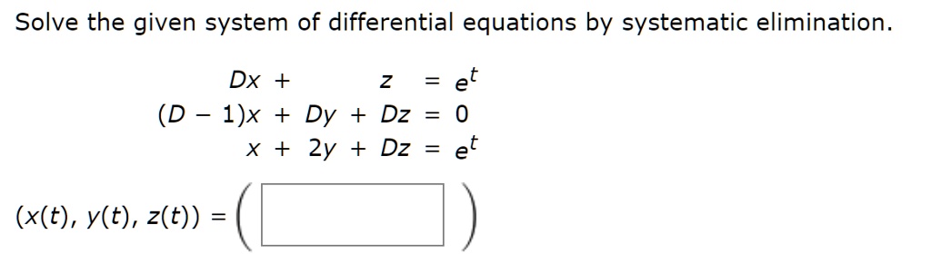 SOLVED: Solve the given system of differential equations by systematic ...