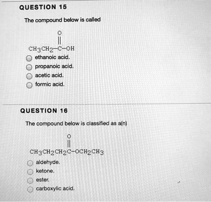 SOLVED Question 16 The compound below is called CH3CHzCOH ethanoic