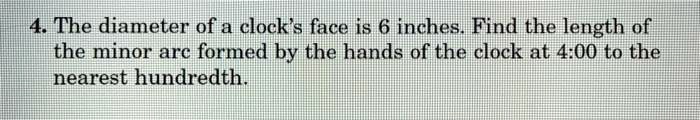 4 the diameter of clock face is 6 inches find the length of the minor ...