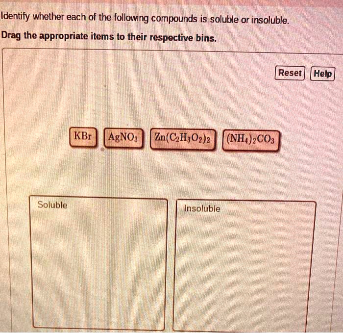 SOLVED Identify whether each of the following compounds is soluble or