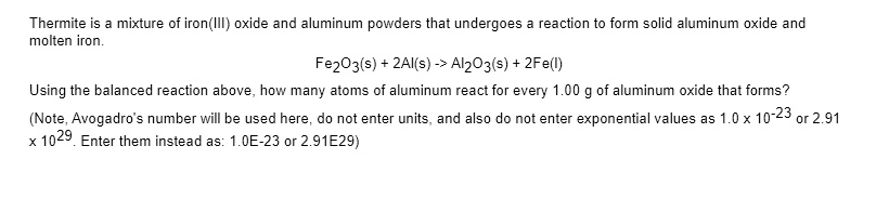 Thermite is a mixture of iron(III) oxide and aluminum powders that ...