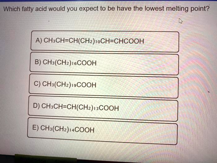 solved-which-fatty-acid-would-you-expect-to-have-the-lowest-melting