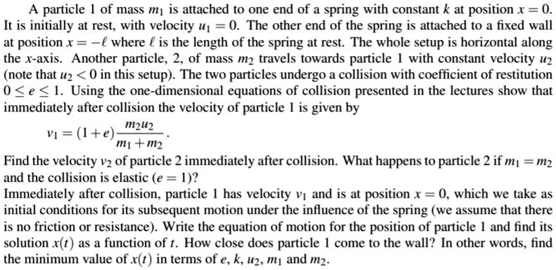 SOLVED: A particle of mass mg is attached to one end of a spring with ...