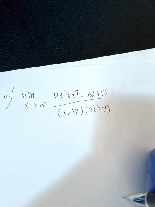 limx →∞ (4x^3 + x^2 - 5x + 13)/((x+12)(3x^2-7))
