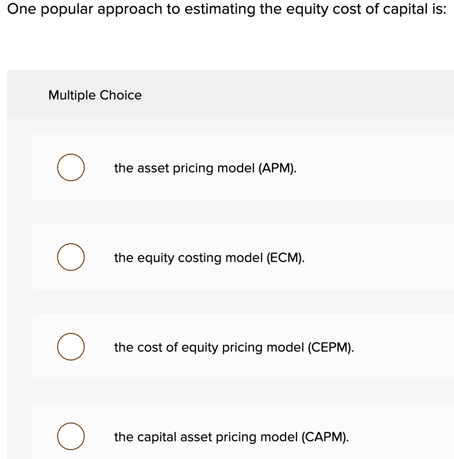 SOLVED One popular approach to estimating the equity cost of