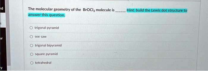 SOLVED: The molecular geometry of the BrOCl molecule is: - Trigonal ...