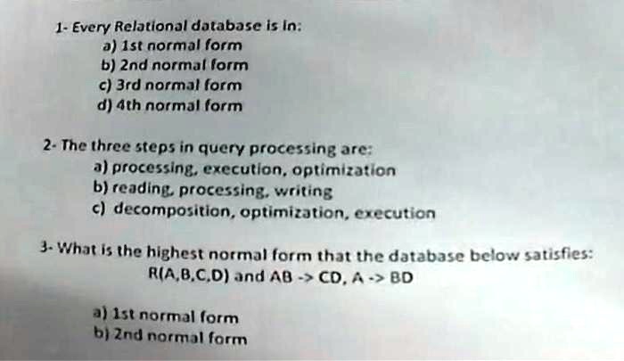 SOLVED: 1- Every relational database is in a) 1st normal form b) 2nd ...
