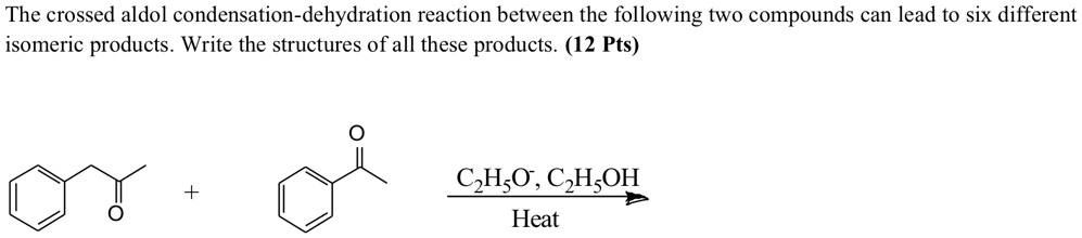 The crossed aldol condensation-dehydration reaction between the ...