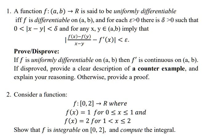 SOLVED: 1. A Function F: (a,b) R Is Said To Be Uniformly Differentiable ...