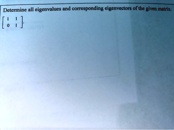 determine all eigenvalues and corresponding eigenvectors of the given matrix 8 1 51076