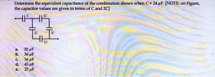 SOLVED: Determine the equivalent capacitance of the combination shown ...