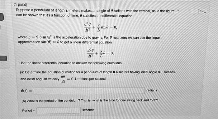 SOLVED: Texts: 1 point) Suppose a pendulum of length I meters makes an ...