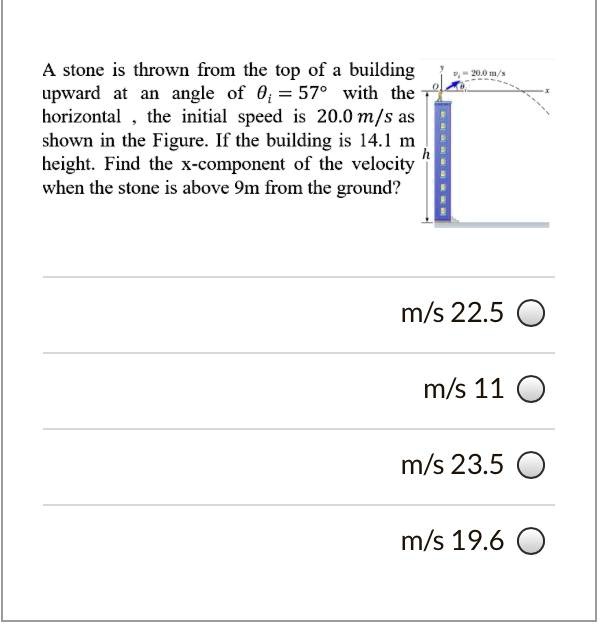 A stone is thrown from the top of a building upward at an...