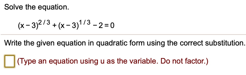 SOLVED:Solve the equation: x-3)2/3 + (x-3)1/3 _ 2=0 Write the given ...