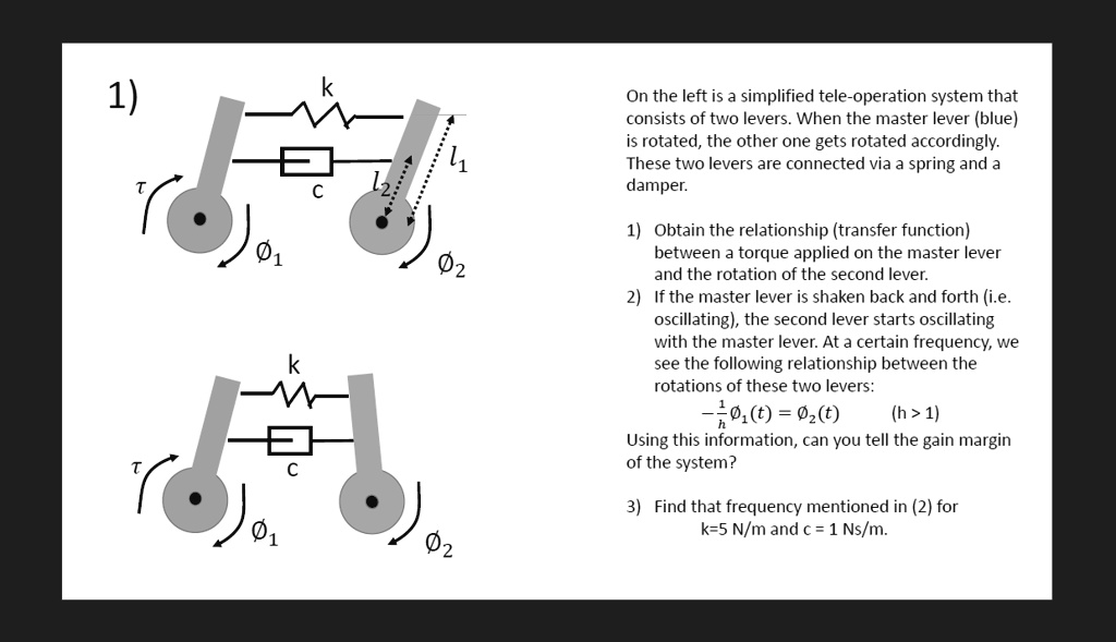 SOLVED: 1) On the left is a simplified tele-operation svstem that ...
