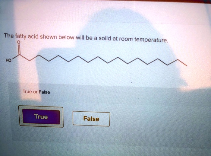 SOLVED The fatty acid shown below will be a solid at room temperature