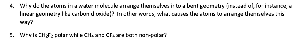 SOLVED: Why do the atoms in a water molecule arrange themselves into a ...