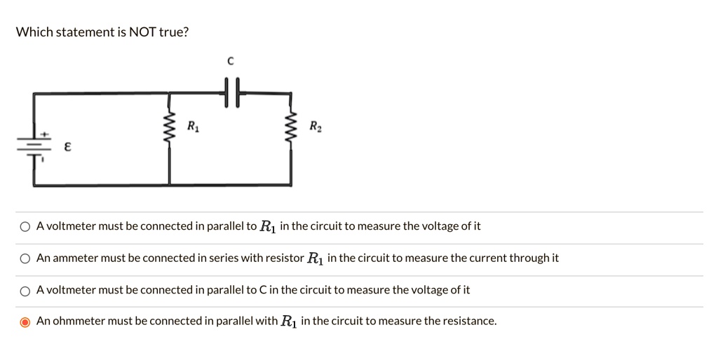 SOLVED Which statement is NOT true? A voltmeter must be connected in