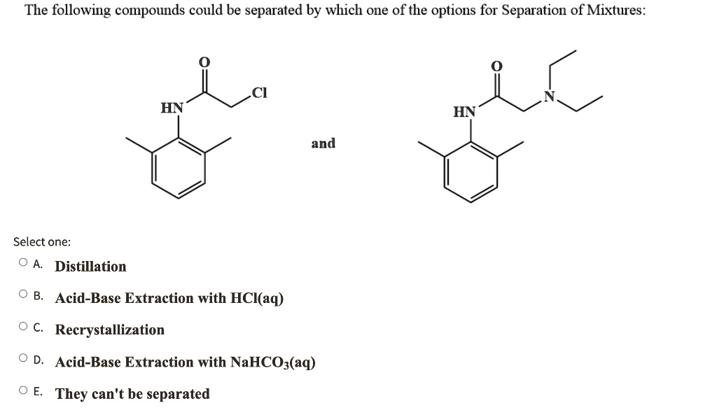 SOLVED: The Following Compounds Could Be Separated By Which One Of The ...