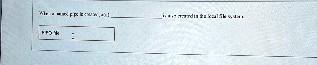 when a named pipe is created an  is also created in the local file system fifo file 64076