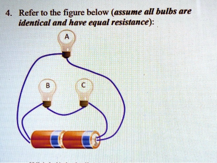 SOLVED 4 Refer to the figure below (assume all bulbs are identical and