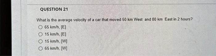 SOLVED: QUESTION 21 What Is The Average Velocity Of A Car That Moved 50 ...