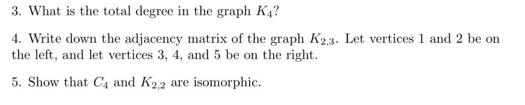 VIDEO solution: 3. What is the total degree in the graph K4? 4. Write ...