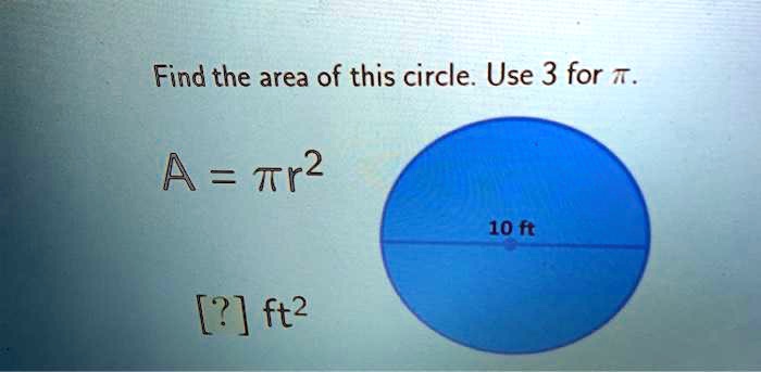 find the area of this circle use 3 for m tr2 10 ft ft2 64157