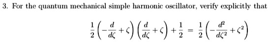 3 for the quantum mechanical simple harmonic oscillator verify explicitly that dc 23535