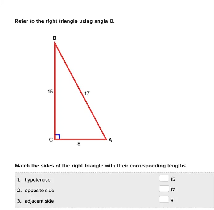 SOLVED Refer to the right triangle using angle B. Match the sides of