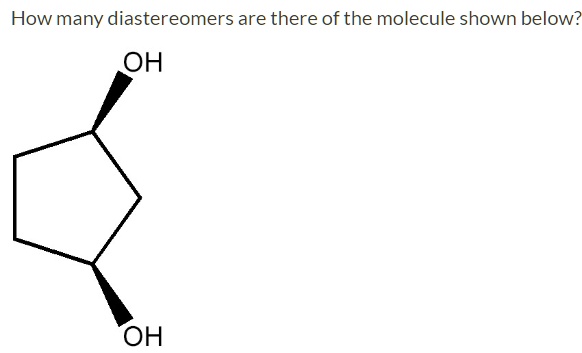 how many diastereomers are there of the molecule shown below oh 66337