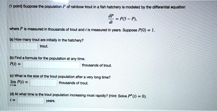 Diff Eq Suppose The Population P Of Rainbow Trout In A Fish Hatchery Is ...