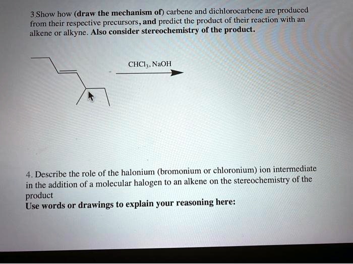 SOLVED: Show how (draw the mechanism of) carbene and dichlorocarbene ...