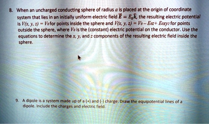 SOLVED: When an uncharged conducting sphere of radius a is placed at ...