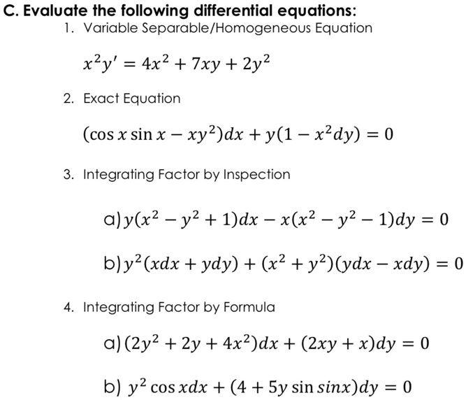 Solved C Evaluate The Following Differential Equations Variable Separable Homogeneous Equation X2y 4x2 Ixy 2y2 Exact Equation Cos X Sin X Xy2 Dx Y 1 X2dy 0 Integrating Factor By Inspection Aly X2 J2