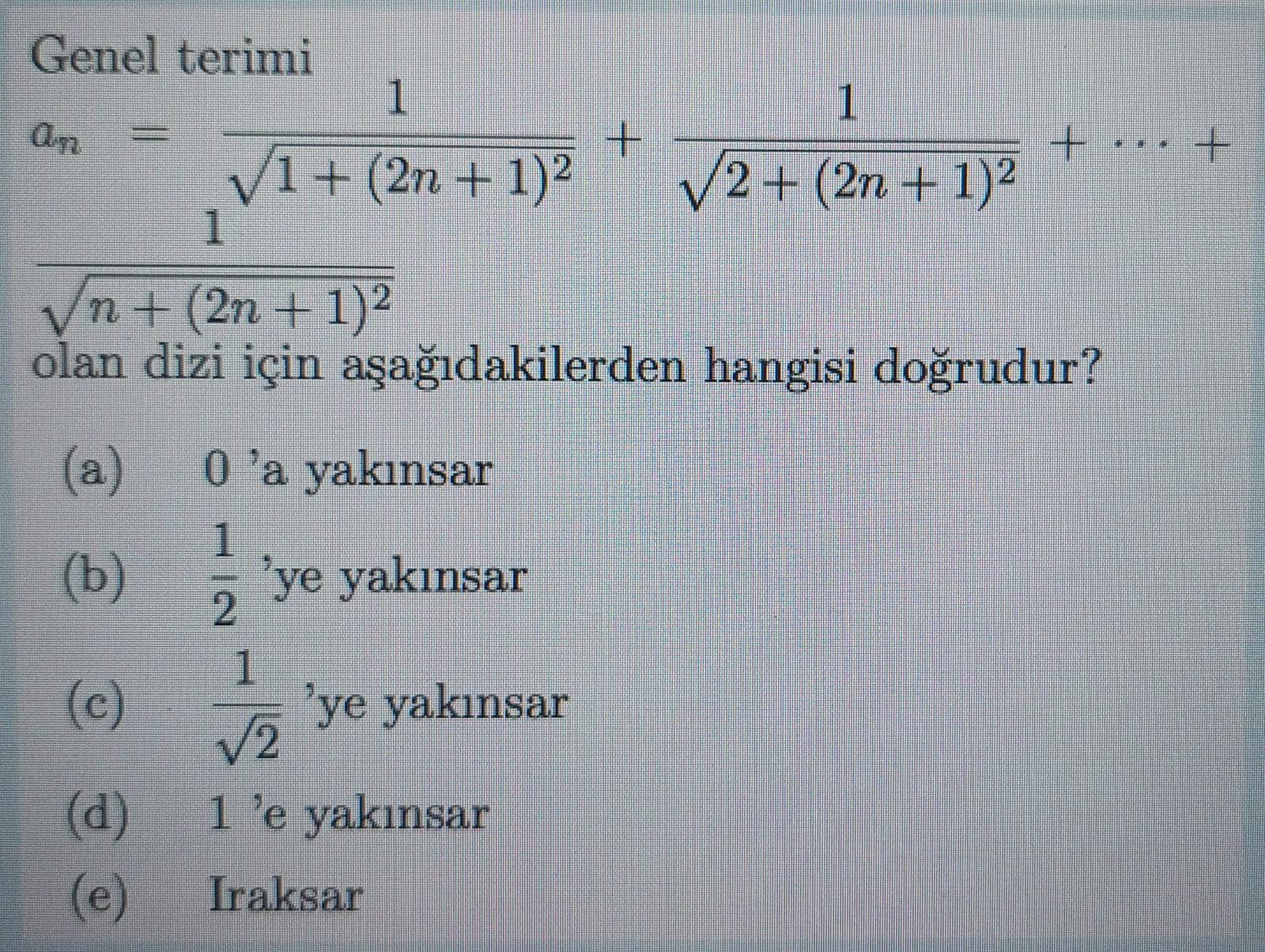 SOLVED: Genel Terimi An=(1)/(√(1+(2 N+1)^2))+(1)/(√(2+(2 N+1)^2))+⋯+ (1 ...