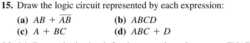 SOLVED: 15. Draw The Logic Circuit Represented By Each Expression: (a ...