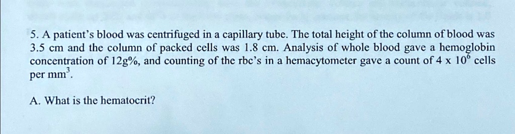 Blood Column 5. A patient's blood was centrifuged in a capillary tube....