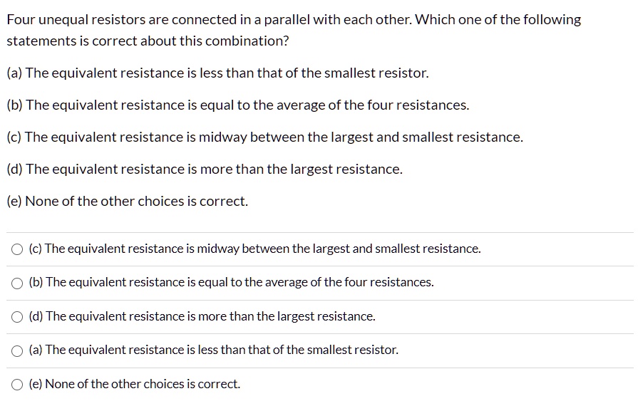 SOLVED Four unequal resistors are connected in a parallel with each other Which one of the