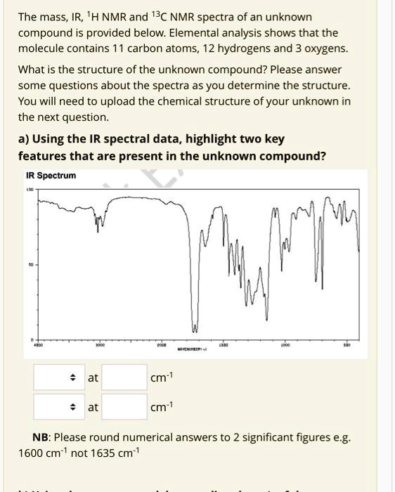 SOLVED: The mass, IR, 1H NMR, and 13C NMR spectra of an unknown ...
