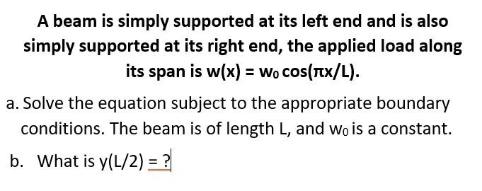 SOLVED: A beam is simply supported at its left end and is also simply ...