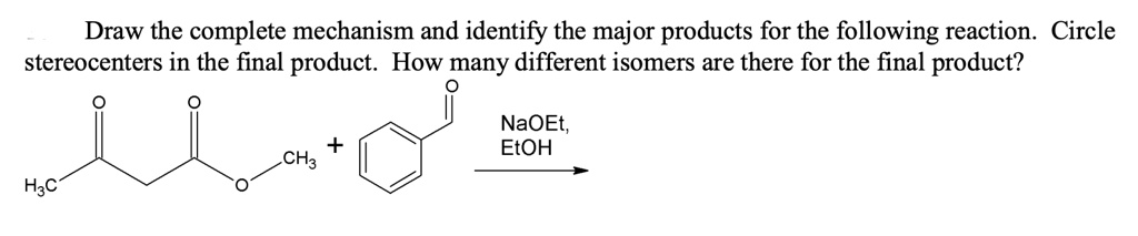 SOLVED: Draw the complete mechanism and identify the major products for ...