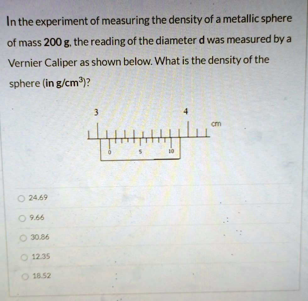 SOLVED: In the experiment of measuring the density of a metallic sphere ...