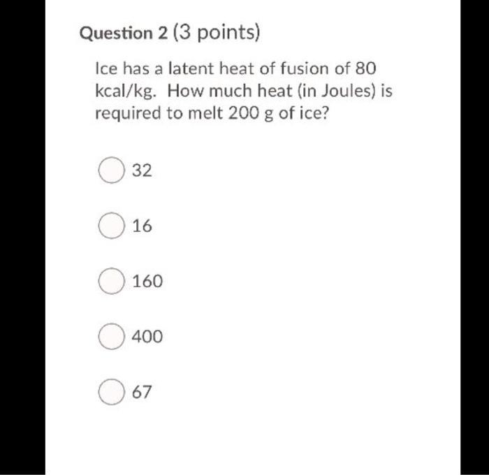 SOLVED Question 2 (3 points) Ice has a latent heat of fusion of 80