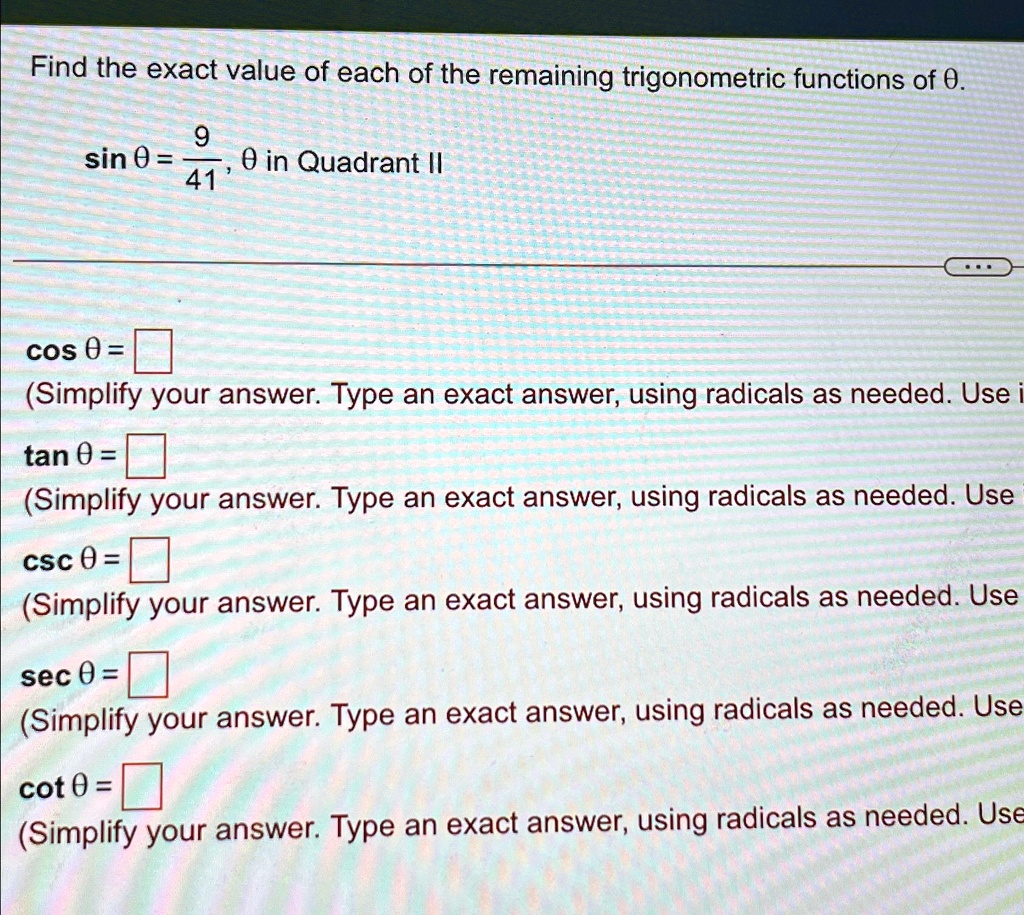 find the exact value of each of the remaining trigonometric functions of sin 941 in quadrant ii cos simplify your answer type an exact answer using radicals as needed use tan simplify your a 94285
