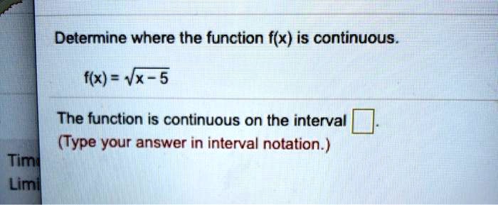 determine where the function fx is continuous fx vx 5 the function is continuous on the interval type your answer in interval notation timi limi 79689