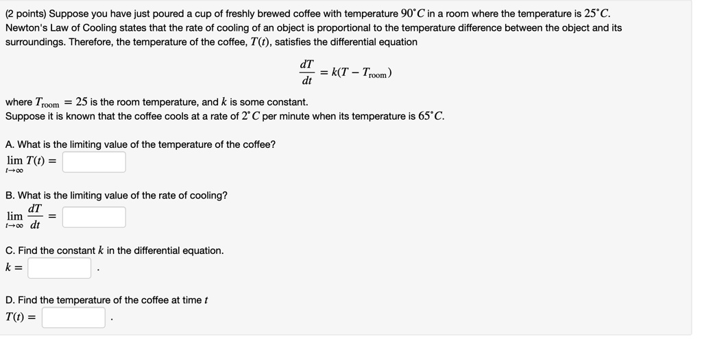 SOLVED (2 points) Suppose you have just poured cup of freshly brewed coffee with temperature 90